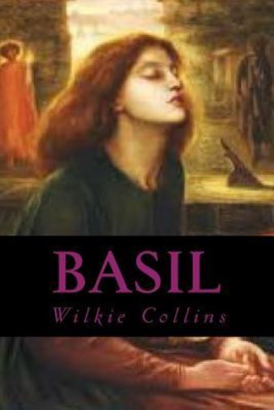 Basil - Wilkie Collins - Books - Createspace Independent Publishing Platf - 9781981138685 - November 24, 2017