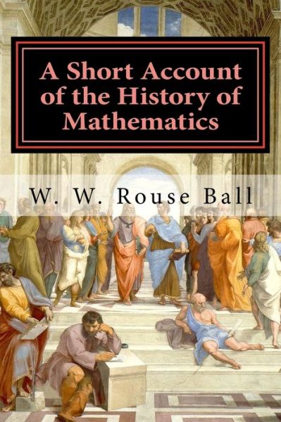 Cover for W W Rouse Ball · A Short Account of the History of Mathematics (Paperback Book) (2017)