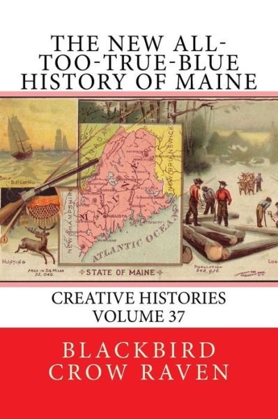 Cover for Blackbird Crow Raven · The New All-too-True-Blue History of Maine (Paperback Book) (2018)