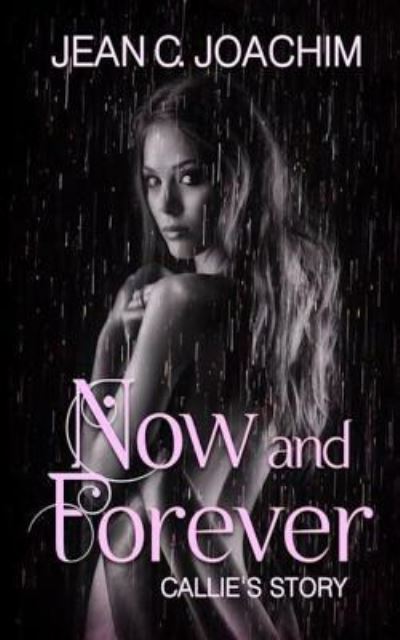 Cover for Jean C Joachim · Now and Forever, Callie's Story - Special Edition (Paperback Book) (2018)