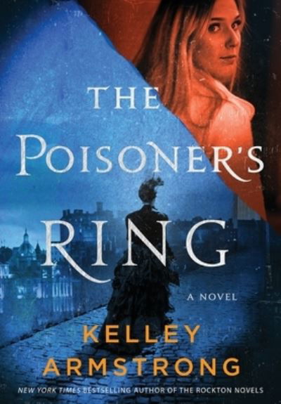 Cover for Kelley Armstrong · The Poisoner's Ring - A Rip Through Time (Gebundenes Buch) (2023)