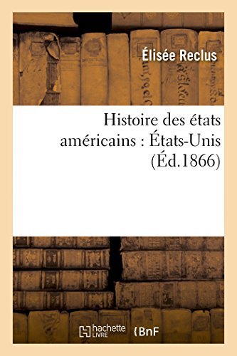 Histoire Des États Américains: États-unis - Reclus-e - Bøger - HACHETTE LIVRE-BNF - 9782013430685 - 1. september 2014