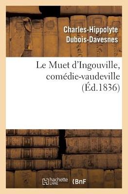 Cover for Dubois-davesnes-c-h · Le Muet D'ingouville, Comedie-vaudeville en 2 Actes (Pocketbok) (2016)