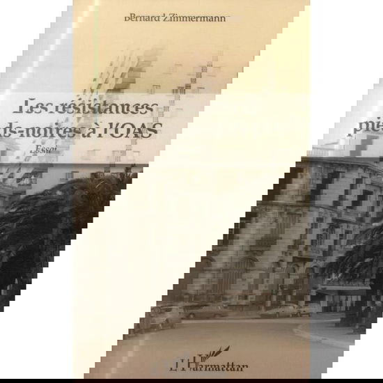 Cover for Bernard Zimmermann · Les résistances pieds-noires à l'OAS (Paperback Book) (2021)