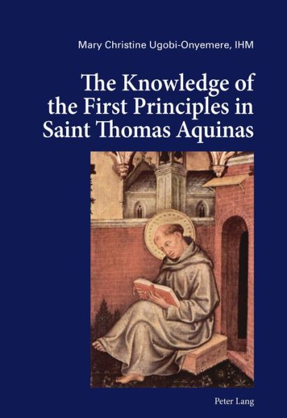 Cover for Mary Christine Ugobi-Onyemere · The Knowledge of the First Principles in Saint Thomas Aquinas (Paperback Book) [New edition] (2015)