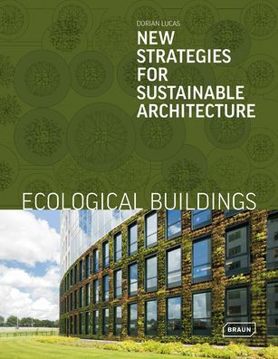 Cover for Dorian Lucas · Ecological Buildings: New Strategies for Sustainable Architecture (Hardcover Book) (2021)