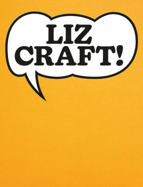 Cover for Liz Craft!: A Monography (Paperback Book) (2025)