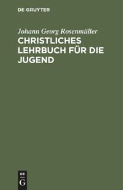Cover for Johann Georg Rosenmüller · Christliches Lehrbuch Für Die Jugend (Book) (1901)