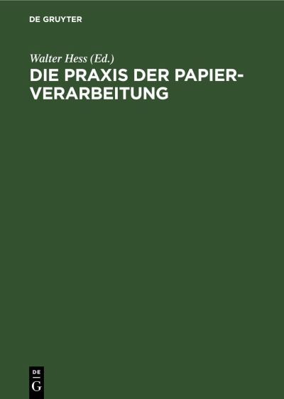 Cover for Walter Hess · Die Praxis der Papier-Verarbeitung (Book) (1930)