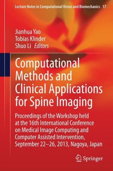 Cover for Jack Yao · Computational Methods and Clinical Applications for Spine Imaging: Proceedings of the Workshop held at the 16th International Conference on Medical Image Computing and Computer Assisted Intervention, September 22-26, 2013, Nagoya, Japan - Lecture Notes in (Innbunden bok) [2014 edition] (2014)