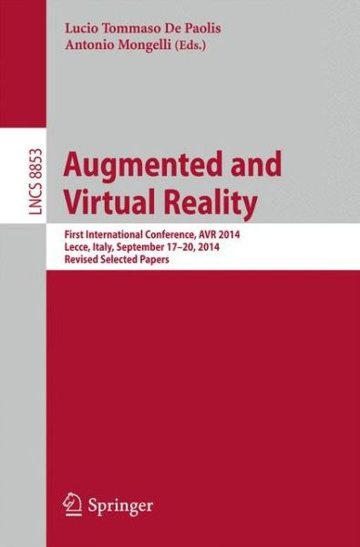 Cover for Lucio Tommaso De Paolis · Augmented and Virtual Reality: First International Conference, AVR 2014, Lecce, Italy, September 17-20, 2014, Revised Selected Papers - Lecture Notes in Computer Science (Paperback Book) [2014 edition] (2014)