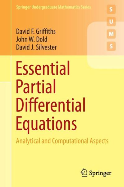 Cover for David F. Griffiths · Essential Partial Differential Equations: Analytical and Computational Aspects - Springer Undergraduate Mathematics Series (Paperback Book) [1st ed. 2015 edition] (2015)