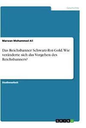 Cover for Marwan Mohammed Ali · Das Reichsbanner Schwarz-Rot-Gold. Wie veranderte sich das Vorgehen des Reichsbanners? (Pocketbok) (2021)