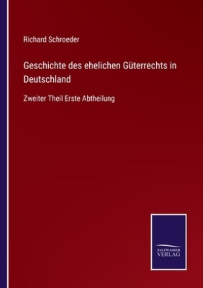 Cover for Richard Schroeder · Geschichte des ehelichen Guterrechts in Deutschland (Paperback Book) (2022)