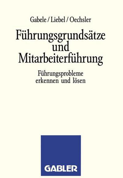 Cover for Hermann Liebel · Fuhrungsgrundsatze Und Mitarbeiterfuhrung: Fuhrungsprobleme Erkennen Und Loesen (Paperback Book) [1992 edition] (1992)