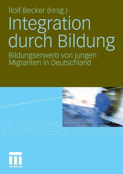 Cover for Rolf Becker · Integration Durch Bildung: Bildungserwerb Von Jungen Migranten in Deutschland (Paperback Book) [2012 edition] (2011)