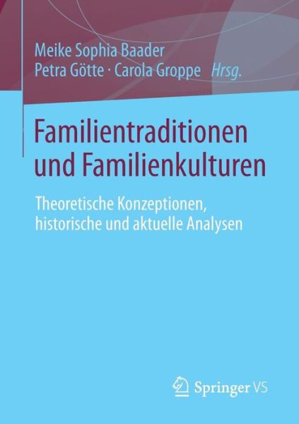 Familientraditionen Und Familienkulturen: Theoretische Konzeptionen, Historische Und Aktuelle Analysen - Meike Sophia Baader - Böcker - Springer vs - 9783531184685 - 15 augusti 2013