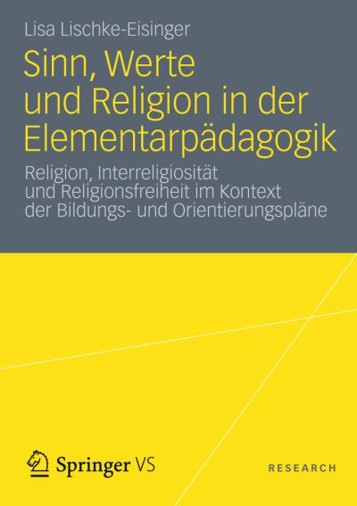Cover for Lisa Lischke-Eisinger · Sinn, Werte Und Religion in Der Elementarpadagogik: Religion, Interreligiositat Und Religionsfreiheit Im Kontext Der Bildungs- Und Orientierungsplane (Paperback Book) [2012 edition] (2012)