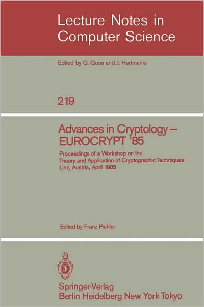 Cover for Franz Pichler · Advances in Cryptology - Eurocrypt '85: Proceedings of a Workshop on the Theory and Application of Cryptographic Techniques. Linz, Austria, April 9-11, 1985 - Lecture Notes in Computer Science (Paperback Book) (1986)