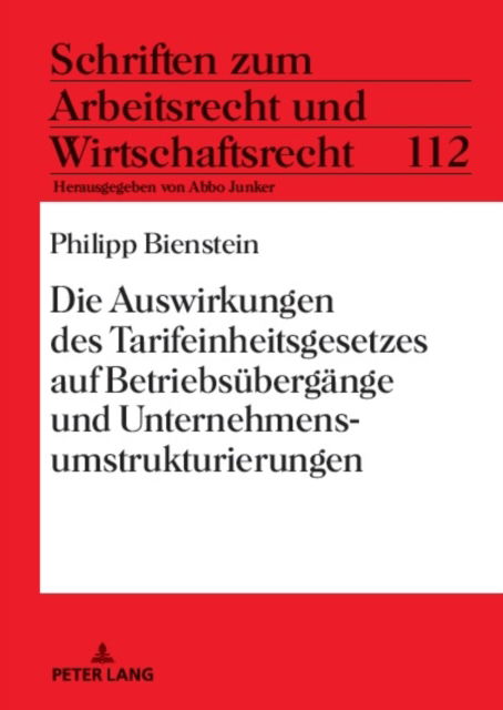 Cover for Bienstein Philipp Bienstein · Die Auswirkungen des Tarifeinheitsgesetzes auf Betriebsuebergaenge und Unternehmensumstrukturierungen (Hardcover Book) (2023)