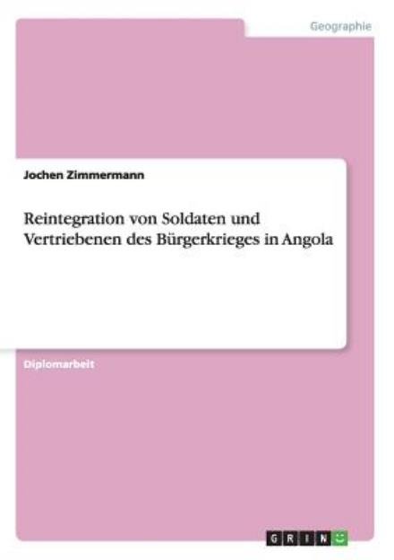 Cover for Jochen Zimmermann · Reintegration Von Soldaten Und Vertriebenen Des Bürgerkrieges in Angola (Pocketbok) [German edition] (2007)