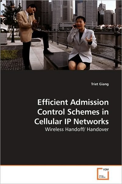 Cover for Triet Giang · Efficient Admission Control Schemes in Cellular Ip Networks: Wireless Handoff/ Handover (Paperback Bog) (2009)