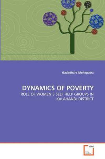 Cover for Gadadhara Mohapatra · Dynamics of Poverty: Role of Women's Self Help Groups in Kalahandi District (Pocketbok) (2011)