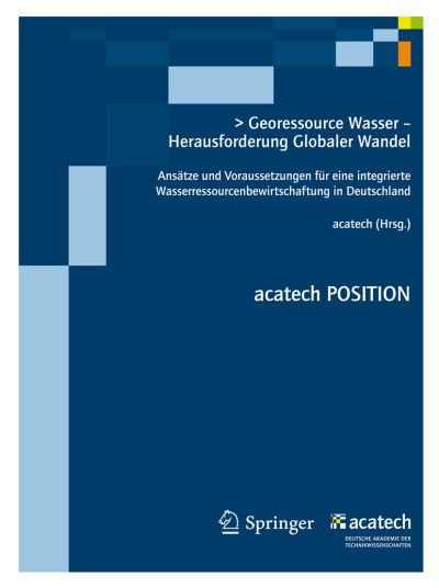 Cover for Acatech · Georessource Wasser - Herausforderung Globaler Wandel: Ansatze und Voraussetzungen fur eine integrierte Wasserressourcenbewirtschaftung in Deutschland - acatech POSITION (Paperback Book) (2012)