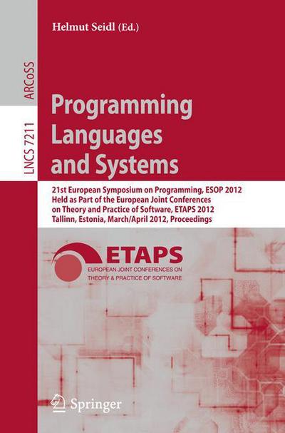 Programming Languages and Systems: 21st European Symposium on Programming, ESOP 2012, Held as Part of the European Joint Conferences on Theory and Practice of Software, ETAPS 2012, Tallinn, Estonia, March 24 - April 1, 2012, Proceedings - Programming and - Helmut Seidl - Livros - Springer-Verlag Berlin and Heidelberg Gm - 9783642288685 - 14 de março de 2012