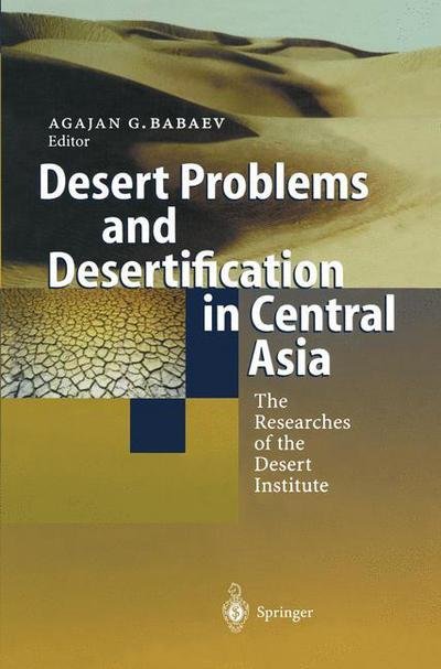 Cover for Agajan G Babaev · Desert Problems and Desertification in Central Asia: The Researchers of the Desert Institute (Paperback Book) [Softcover reprint of the original 1st ed. 1999 edition] (2011)