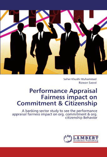 Cover for Rizwan Saeed · Performance Appraisal Fairness Impact on Commitment &amp; Citizenship: a Banking Sector Study to See the Performance Appraisal Fairness  Impact on Org. Commitment &amp; Org. Citizenship Behavior (Pocketbok) (2012)