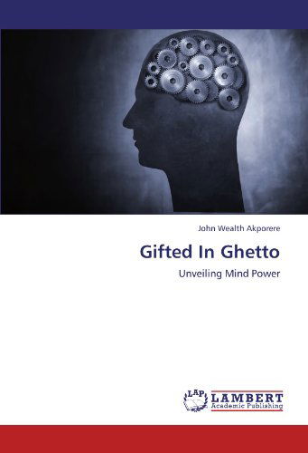 Cover for John Wealth Akporere · Gifted in Ghetto: Unveiling Mind Power (Paperback Book) (2012)