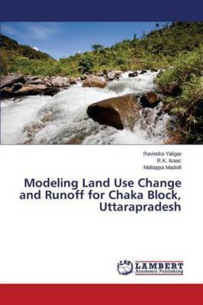 Cover for Yaligar Ravindra · Modeling Land Use Change and Runoff for Chaka Block, Uttarapradesh (Paperback Bog) (2015)