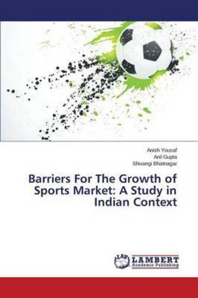 Cover for Bhatnagar Shivangi · Barriers for the Growth of Sports Market: a Study in Indian Context (Pocketbok) (2015)