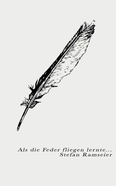 Cover for Stefan Ramseier · Als Die Feder Fliegen Lernte (Paperback Book) [German edition] (2014)