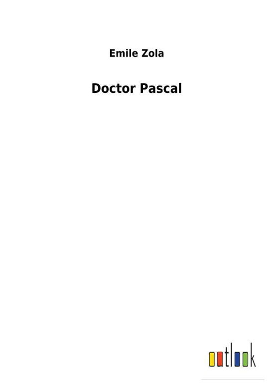 Doctor Pascal - Zola - Books -  - 9783732617685 - December 3, 2017