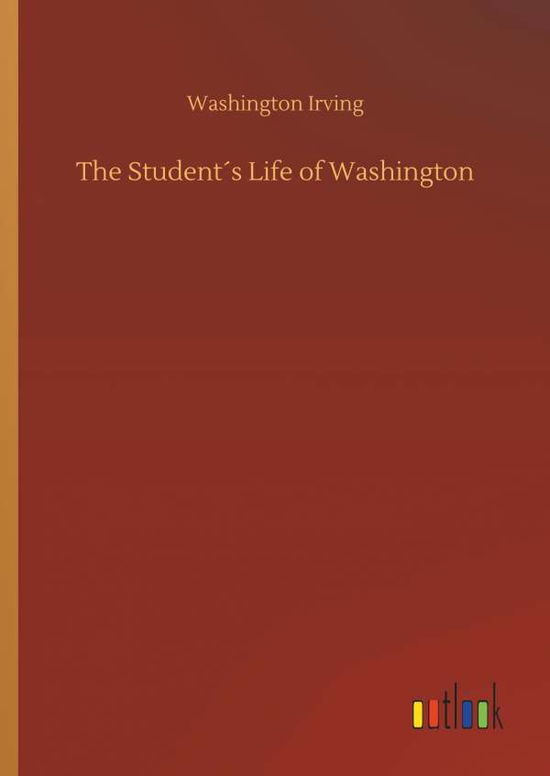 Cover for Irving · The Student s Life of Washington (Book) (2018)