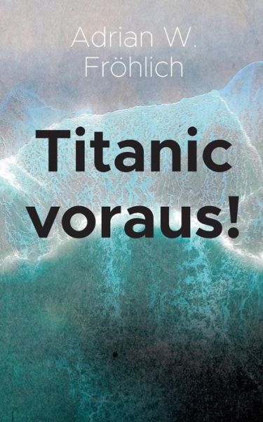 Cover for Fröhlich · Titanic voraus! (Buch) (2019)