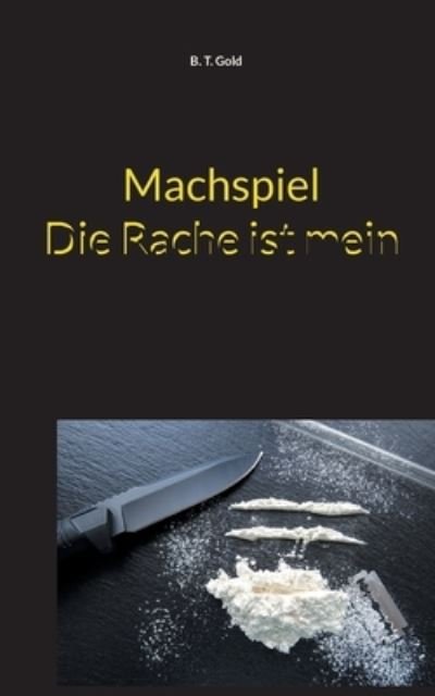 Cover for B T Gold · Machspiel - Die Rache ist mein (Pocketbok) (2021)