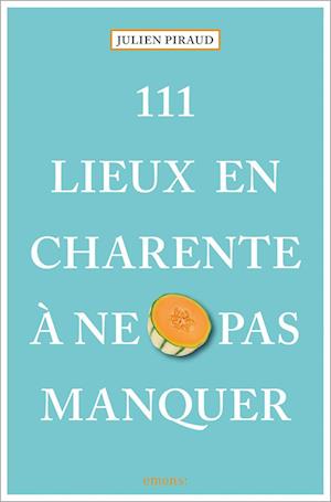 Cover for Julien Piraud · 111 Lieux en Charente à ne pas manquer (Bog) (2025)