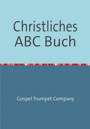 Christliches ABC Buch - Company - Bøger -  - 9783741866685 - 
