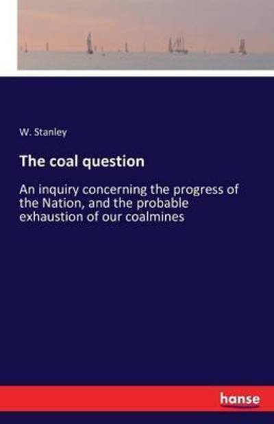 The coal question - Stanley - Böcker -  - 9783742830685 - 10 augusti 2016
