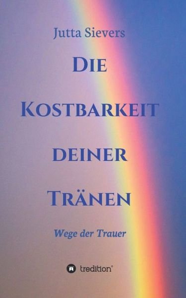 Cover for Sievers · Die Kostbarkeit deiner Tränen (Book) (2019)