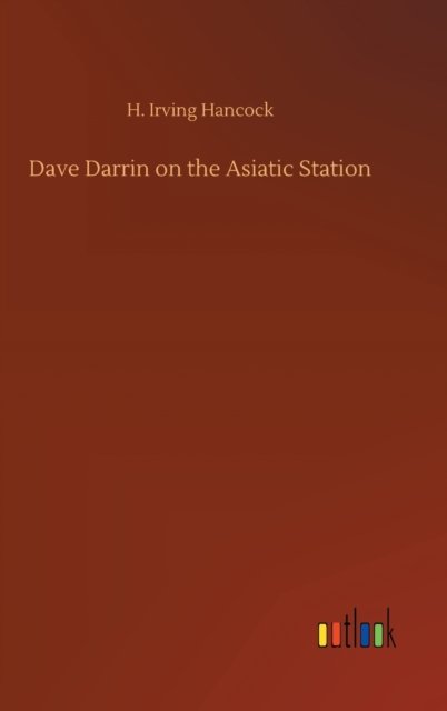 Cover for H Irving Hancock · Dave Darrin on the Asiatic Station (Innbunden bok) (2020)