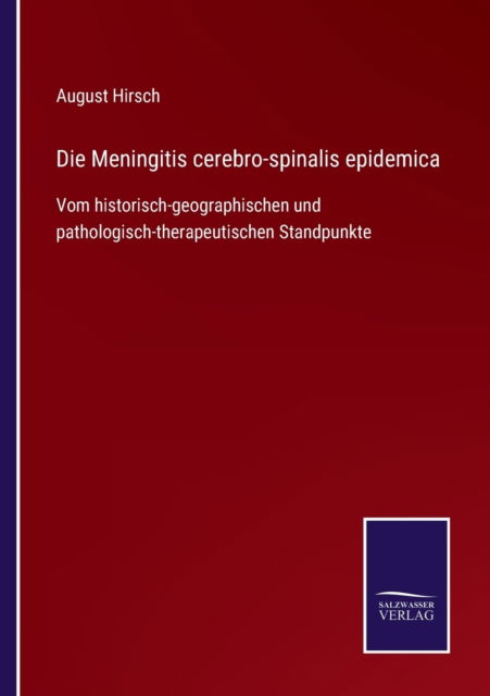 Cover for August Hirsch · Die Meningitis cerebro-spinalis epidemica (Paperback Book) (2021)
