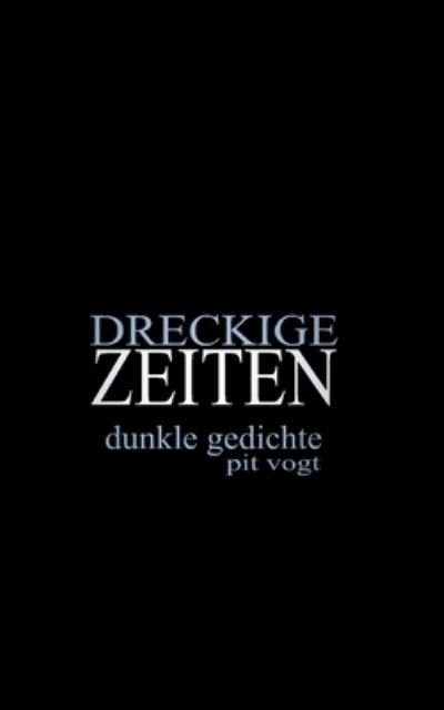 Cover for Pit Vogt · Dreckige Zeiten (Paperback Book) (2021)