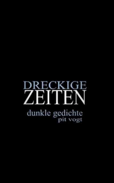 Cover for Pit Vogt · Dreckige Zeiten (Paperback Book) (2021)