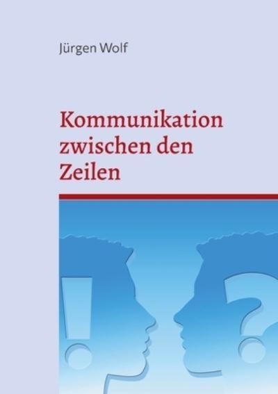 Cover for Jürgen Wolf · Kommunikation zwischen den Zeilen (Buch) (2024)