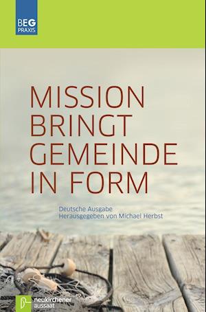 Mission bringt Gemeinde in Form - Michael Herbst - Books - Neukirchener Verlag - 9783761554685 - December 1, 2008