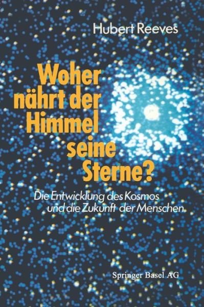 Cover for Reeves · Woher Nahrt Der Himmel Seine Sterne?: Die Entwicklung Des Kosmos Und Die Zukunft Der Menschen (Paperback Bog) [1983 edition] (1983)